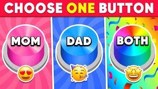 Choose One Button! Mom or Dad or Both Edition ❤ Quiz Kingdom