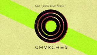 CHVRCHES - Gun (Jamie Isaac Remix)