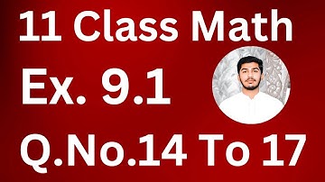 11 Class Math Exercise 9.1 Question No.14 To 17 || 1st Year Math Ex.9.1 Q.No.14 To 17