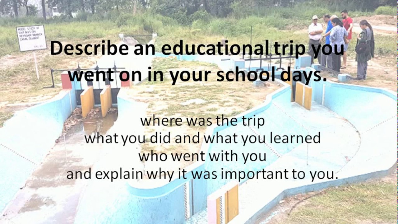 Describe an educational trip you went on in your school days. YouTube