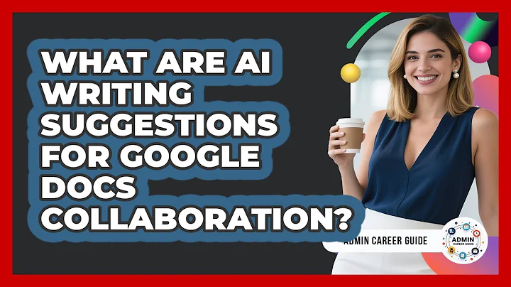 What Are AI Writing Suggestions For Google Docs Collaboration? - Admin Career Guide