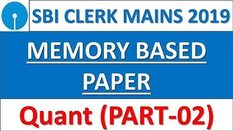 SBI CLERK MAINS 2018 MEMORY BASED PAPER (PART-2) || QUANT PAPER DISCUSSION