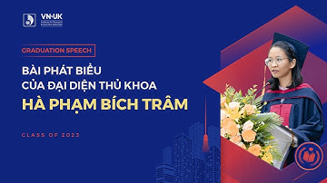 Bài phát biểu của Tân Thủ khoa Lễ Tốt nghiệp VNUK 2023