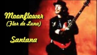 Moonflower (Flor de Luna) - Santana