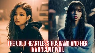 Jenlisa Oneshot || The Cold Heartless Husband and Her Innocent Wife