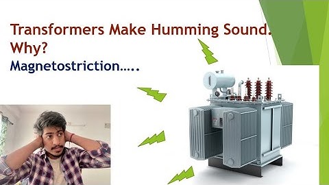 Why do Transformers Make a Humming Sound? Magnetostriction