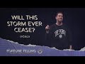 Will This Storm Ever Cease? | JD Rodgers