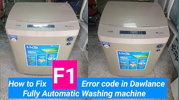 Dawlance Fully Automatic Washing Machine F1 Error Code Solve