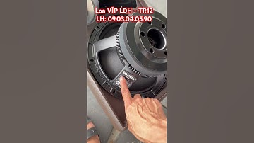 Loa VÍP LDH - TR12LH: 09.03.04.05.90