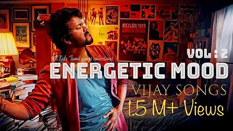 Energetic Mood Vol . 2 | Delightful Tamil Songs Collections | VIJAY SONGS | Tamil Mp3 |Tamil Beats |
