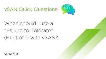 vSAN Quick Questions - When should I use a “Failure to Tolerate” (FTT) of 0 with vSAN?