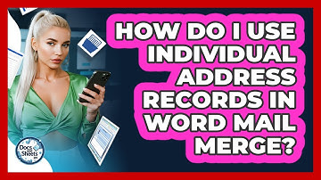 How Do I Use Individual Address Records In Word Mail Merge? - Docs and Sheets Pro