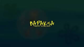BAPAKSA - MIKHA SONDAKH (VideoMusik)