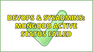 DevOps & SysAdmins: MongoDB active status failed Profile