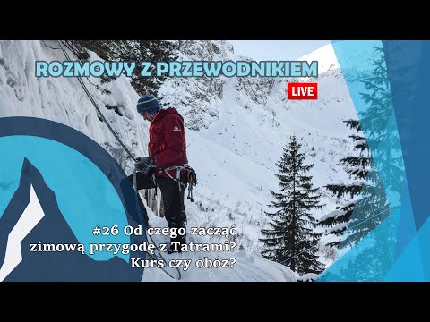 #26 Rozmowy z przewodnikiem: od czego zacząć zimową przygodę z Tatrami? Kurs czy Obóz?