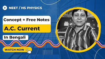 Alternating Current Explanations (part 1)+ free notes | পরিবর্তী প্রবাহ | NEET/ JEE / HS physics