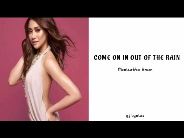 Morisette Amon | COME ON IN OUT OF THE RAIN LYRICS