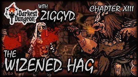 DARKEST DUNGEON w/ ZiggyD: Chapter 13 Boss Fight! - The WIZENED HAG