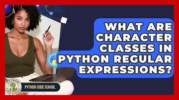 What Are Character Classes In Python Regular Expressions? - Python Code School