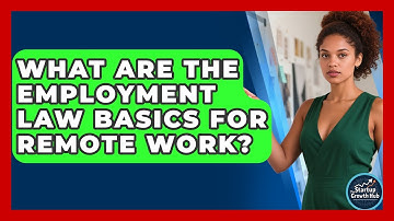 What Are The Employment Law Basics For Remote Work? - The Startup Growth Hub