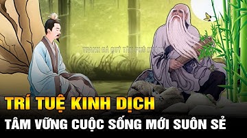 Trí tuệ Kinh Dịch: Khi Tâm tính bình ổn thì cuộc sống mới may mắn suôn sẻ