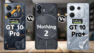 Infinix GT 10 Pro vs Nothing Phone 2 vs Infinix GT 10 Pro+