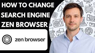 How to Change Search Engine in Zen Browser Full Guide 2026