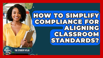 How To Simplify Compliance For Aligning Classroom Standards? - The Student Atlas