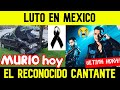 MURIO hoy EL RECONOCIDO CANTANTE DE MEXICANO (Sus musicos se salvaron pero estan graves)