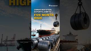 China's Steel Exports Rebound in May 2026 Despite Weak Global Demand | BigMint Updates