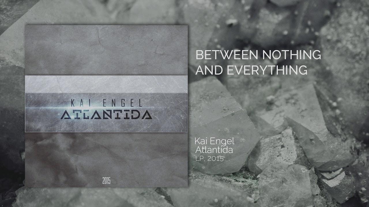 Watch Kai Engel - Between Nothing and Everything - Official Music on YouTube Watch Kai Engel - Between Nothing and Everything - Official Music on YouTube