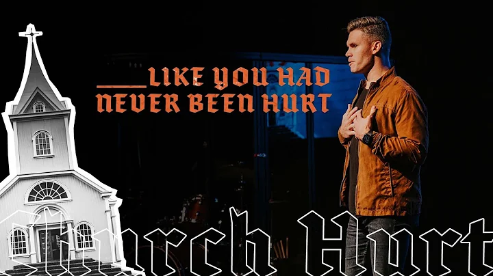 Like You Had Never Been Hurt | Church Hurt | Allen...