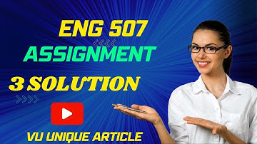 ENG507 Assignment 1 Solution 2023 / ENG507 Assignment 100%  Solution Spring 2023/ ENG507 Spring 2023