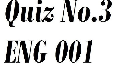 ENG 001 Quiz No 3