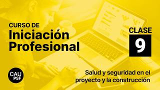CAUPSF Professional Initiation | Class 9: Health and Safety in Projects and Construction