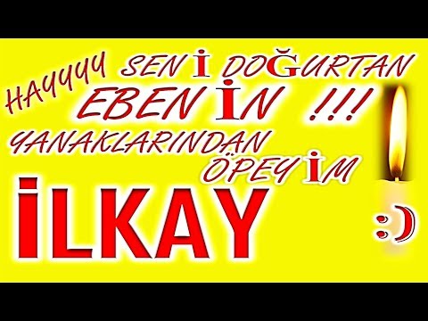 İyi ki Doğdun İlkay İsme Özel Komik Doğum Günü Şarkısı