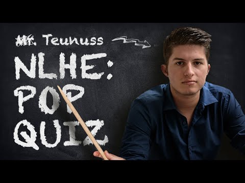 Pop Quiz with NLHE Specialist Teunuss!