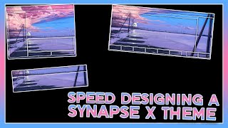 Speed Designing a Synapse X Theme
