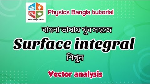Surface integral Bangla tutorial ||(সারফেস ইন্টিগ্রাল)||Vector analysis ||B.Sc. physics ||