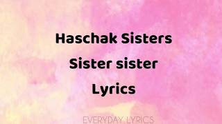 Haschak Sisters - Sister sister - Lyrics