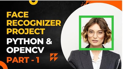 Face Recognition Python Pt -1 | OpenCV Python tutorial | Computer Vision tutorial