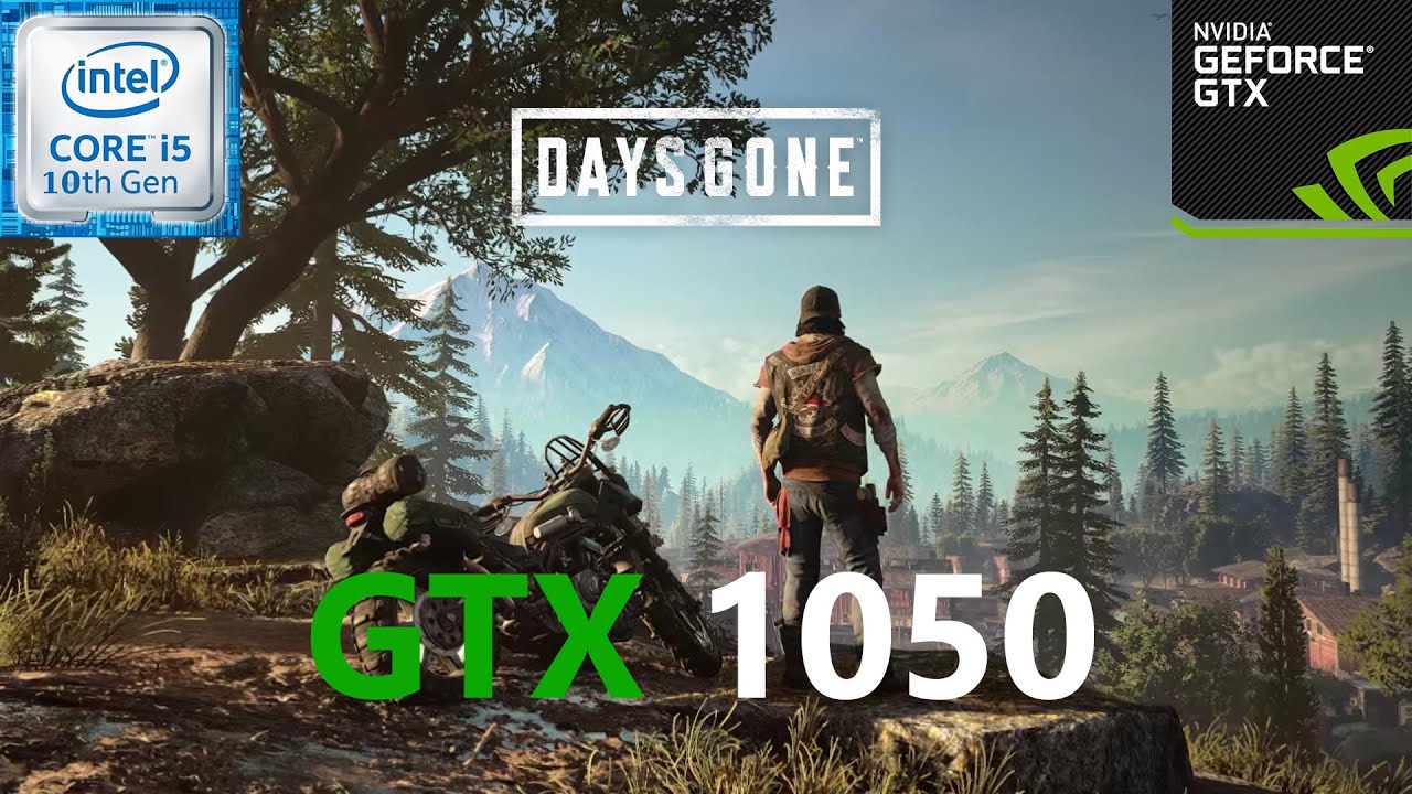 Days Gone GTX 1050 1080p 900p 720p