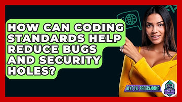 How Can Coding Standards Help Reduce Bugs and Security Holes? - Next LVL Programming