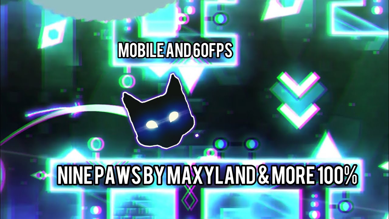 “Nine Paws” by MaxyLAND & More 100% (Mobile and 60fps) | Geometry Dash ...