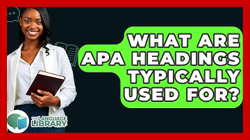 What Are APA Headings Typically Used For? - The Language Library