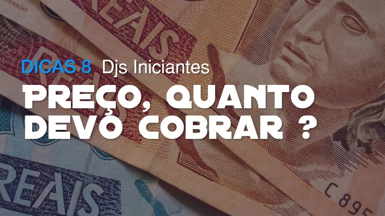 Preço, quanto devo cobrar? Como ser Dj? EP. 8 - YouTube