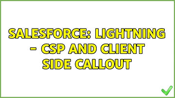 Salesforce: Lightning - CSP and Client Side Callout (2 Solutions!!)