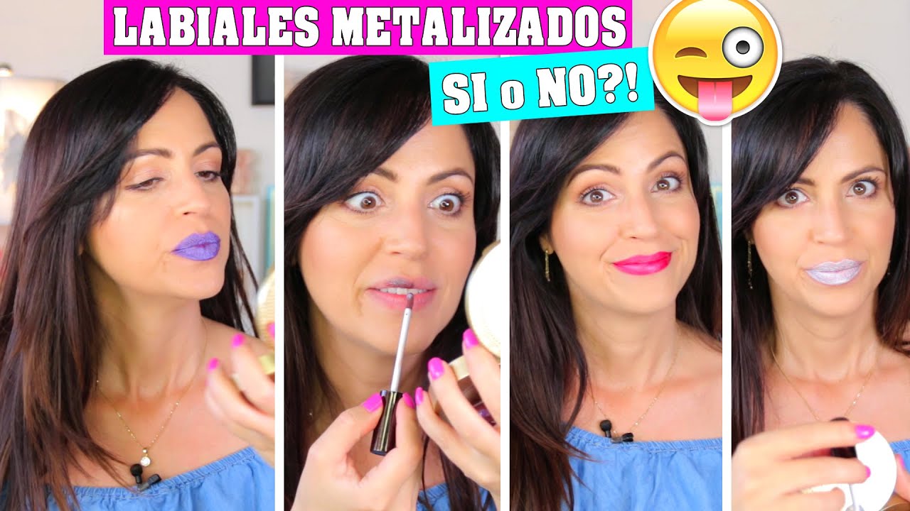 Labiales Metalizados que Si, Tal Vez o No?!