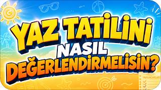 6. Sınıflar Yaz Tatilini Nasıl Değerlendirmeli Bu Adımları Uygula