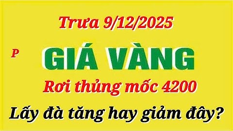 Giá vàng hôm nay 9999 trưa ngày 9/12/2025- GIÁ VÀNG NHẪN 9999- Bảng giá vàng sjc, 24k 18k